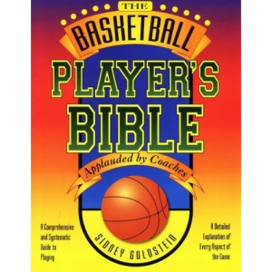 The Basketball Player's Bible: A Comprehensive and Systematic Guide to Playing (Nitty-Gritty Basketball)