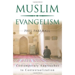 Muslim Evangelism: Contemporary Approaches to Contextualization