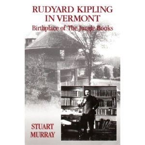 Rudyard Kipling in Vermont: Birthplace of the Jungle Books