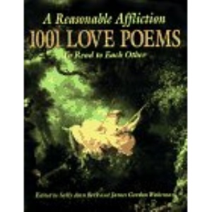 A Reasonable Affliction: 1001 Love Poems to Read to Each Other