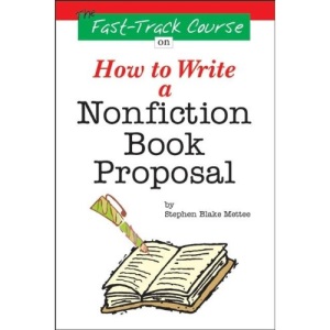 Fast Track Course on How to Write a Nonfiction Book Proposal