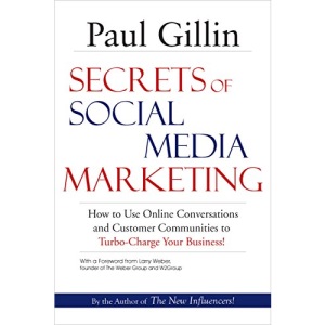 Secrets of Social Media Marketing: How to Use Online Conversations and Customer Communities to Turbo-Charge Your Business!