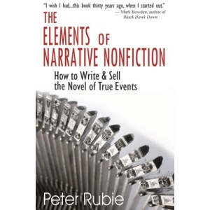 Elements of Narrative Nonfiction: How to Write and Sell the Novel of True Events