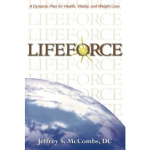 Lifeforce: A Dynamic Plan for Health, Vitality and Weight Loss