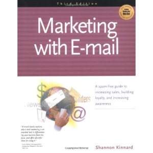Marketing with E-mail: A Spam-free Guide to Increasing Sales, Building Loyalty and Increasing Awareness