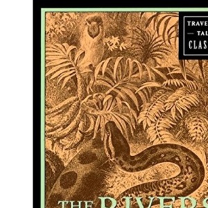 The Rivers Ran East: Travelers' Tales Classics