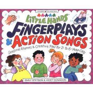 Fingerplays and Action Songs: Seasonal Rhymes and Creative Play for 2 to 6-Year-Olds (Little Hands)