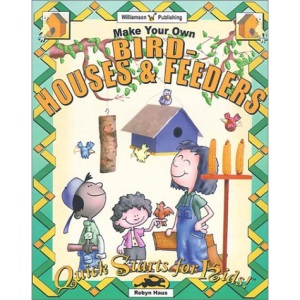 Make Your Own Birdhouses and Feeders (Quick Starts for Kids!)