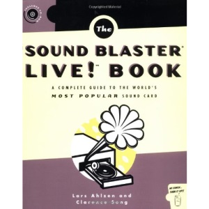 Sound Blaster Live! Book: A Complete Guide to the Worlds Most Popular Soundcard