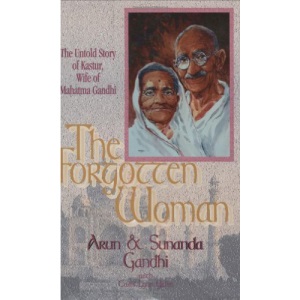 Forgotten Woman: The Untold Story of Kastur, Wife of Mahatma Gandhi