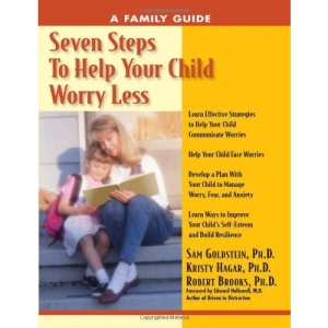 Seven Steps to Help Your Child Worry Less: A Family Guide (Seven Steps Family Guides)