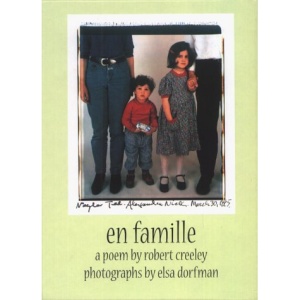 En Famille: Poetry by Robert Creeley & Photographs by Elsa Dorfman