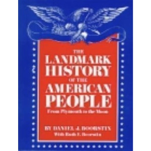 The Landmark History of the American People from Plymouth to the Moon