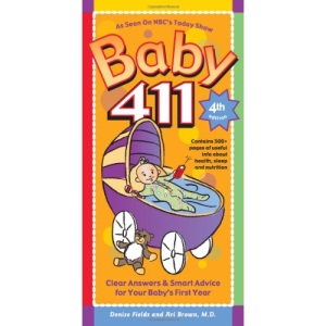 Baby 411: Clear Answers & Smart Advice for Your Baby's First Year (Baby 411: Clear Answers and Smart Advice for Your Baby's First Year)