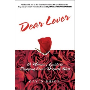 Dear Lover: A Woman's Guide to Enjoying Love's Deepest Bliss