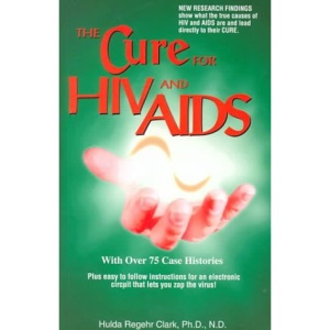 The Cure for HIV and AIDS: With Over 75 Case Histories