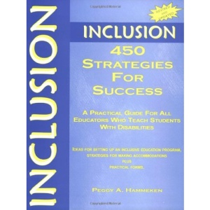 Inclusion: 450 Strategies for Success: A Practical Guide for All Educators Who Teach Students With Disabilities