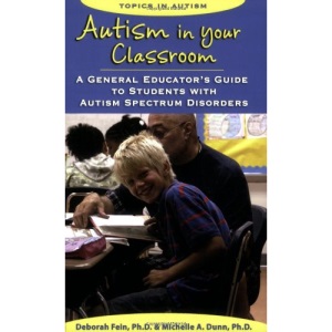 Autism in Your Classroom: A General Educator's Guide to Students with Autism Spectrum Disorders (Topics in Autism)