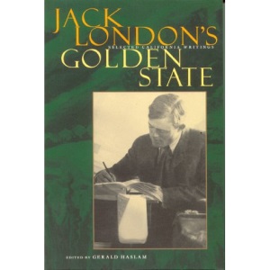 Jack London's Golden State: Selected California Writings