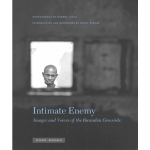 Intimate Enemy: Images and Voices of the Rwandan Genocide