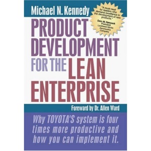 Product Development for the Lean Enterprise: Why Toyota's System Is Four Times More Productive and How You Can Implement It