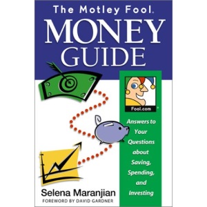 The Motley Fool Money Guide: Answers to Your Questions about Saving, Spending, and Investing (Motley Fool Books)