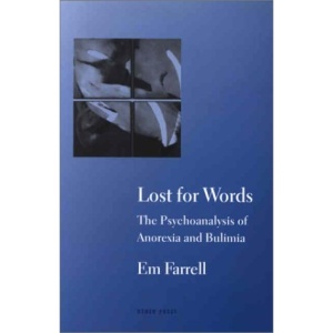 Lost for Words: The Psychoanalysis of Anorexia and Bulimia