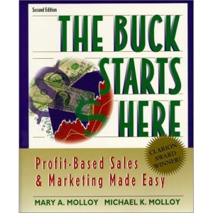 The Buck Starts Here: Profit-Based Sales and Marketing Made Easy