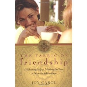 The Fabric of Friendship: Celebrating the Joys, Mending the Tears in Women's Relationships