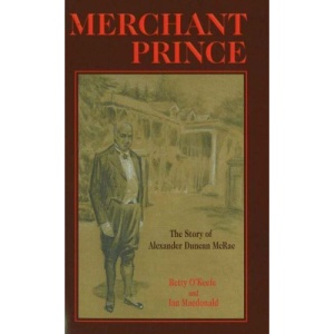 Merchant Prince: The Story of Alexander Duncan McRae