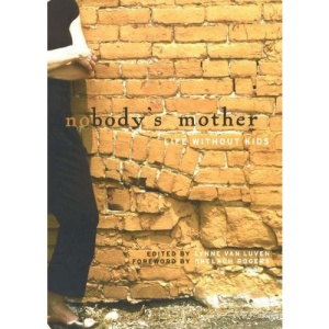 Nobody's Mother: Life Without Kids