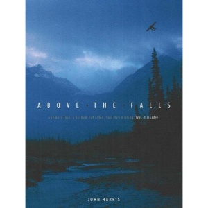 Above the Falls: A Remote Lake, a Burned-Out Cabin, Two Men Missing - Was It Murder?