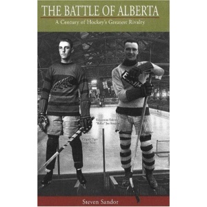 Battle of Alberta: A Century of Hockey's Greatest Rivalry