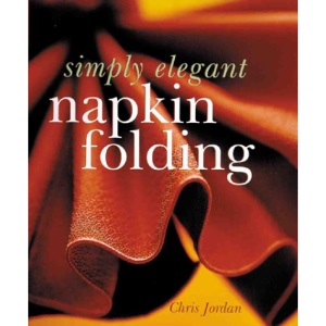 Simply Elegant Napkin Folding (A Sterling/Tamos book)