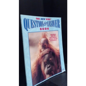 The New Kids' Question & Answer Book: Questions Kids Ask About Nature, Science and the Environment