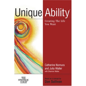 Unique Ability: Creating the Life You Want