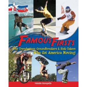 Famous Firsts: The Trendsetters, Groundbreakers & Risk-Takers Who Got America Moving! (My America (Lobster Press))