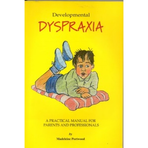 Developmental Dyspraxia: A Manual for Parents and Professionals