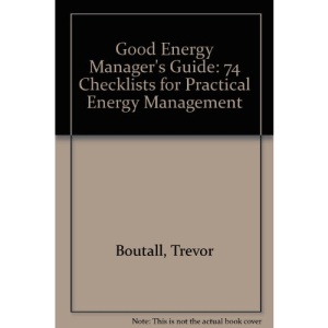 Good Energy Manager's Guide: 74 Checklists for Practical Energy Management