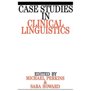Case Studies in Clinical Linguistics: 26 (Exc Business And Economy (Whurr))