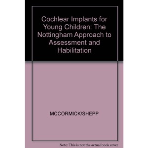 Cochlear Implants for Young Children: The Nottingham Approach to Assessment and Habilitation