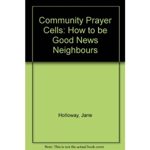 Community Prayer Cells: How to Be Good News Neighbours