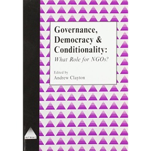 Governance, Democracy and Conditionality: What Role for NGOs? (INTRAC NGO Management & Policy)