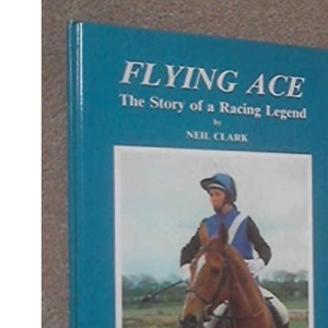 Flying Ace: The Story of a Racing Legend