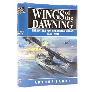 Wings of the Dawning: Battle for the Indian Ocean, 1939-45