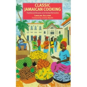 Classic Jamaican Cooking: Traditional Recipes and Herbal Remedies