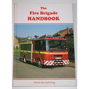 The Fire Brigade Handbook: v. 1 (Bus Handbooks)