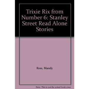 Trixie Rix from Number 6: Stanley Street Read Alone Stories
