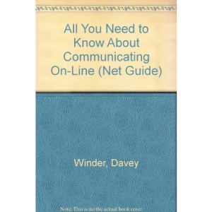 All You Need to Know About Communicating On-Line (Net Guide)