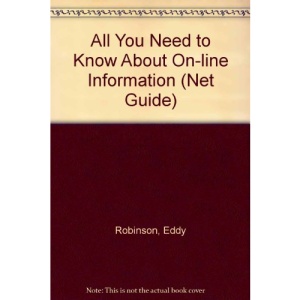 All You Need to Know About On-line Information (Net Guide)